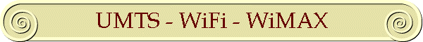 UMTS - WiFi - WiMAX